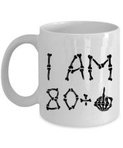 I Am 80 Plus One Skeleton Bone Middle Finger Coffee Mug 11oz 81th Birthday Cup - £11.82 GBP