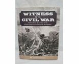Witness To The Civil War First-Hand Accounts Hardcover Book - $14.84