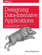 Designing Data-Intensive Applications : The Big Ideas Behind Reliable, Scalable - £30.37 GBP