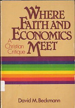 Where Faith and Economics Meet : A Christian Critique by David M. Beckmann - £7.63 GBP