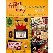 Fast Fun and Easy Scrapbook Quilts by Sue Astroth, Paperback - £5.47 GBP