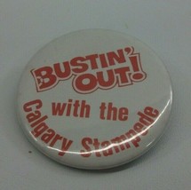 Bustin Out With The Calgary Stampede 1.5&quot; Vintage Pinback Pin Button - £2.46 GBP