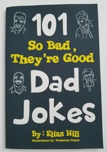 101 So Bad, They&#39;re Good Dad Jokes by Elias Hill Paperback Puns and Wordplay NEW - £4.71 GBP