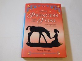 The Princess and the Foal by Stacy Gregg (2014, Hardcover Book) Fiction-- - £10.27 GBP