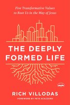 The Deeply Formed Life: Five Transformative Values to Root Us in the Way of Jesu - £7.05 GBP