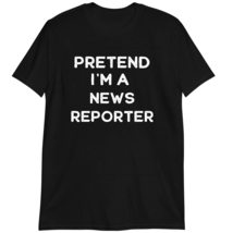 Birthday Worker Idea T-Shirt, Funny Reporter Shirt, Pretend I&#39;m A News Reporter  - $19.55+