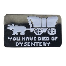 Oregon Trail Pin You Have Died Of Dysentery Pinback Gamer Retro Video Game Pin - £9.63 GBP