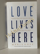 Love Lives Here: Finding What You Need in a Worl by Maria Goff (2017, Softcover) - £6.84 GBP