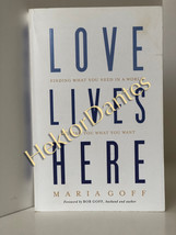 Love Lives Here: Finding What You Need in a Worl by Maria Goff (2017, So... - $8.56