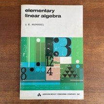 Elementary Linear Algebra by J.R. Munkres Addison Wesley-Publishing - £13.58 GBP