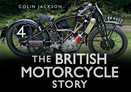 The British Motorcycle Story by Colin Jackson.New Book. - £8.90 GBP