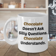 Funny Chocolate Understands 11oz Mug Novelty Ceramic Coffe Tea Cup Ideal Gift - £17.57 GBP