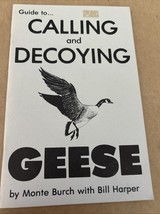 A GUIDE TO CALLING AND DECOYING GEESE, MONTE BURCH - $10.80