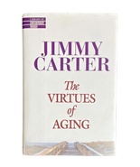 JIMMY CARTER Autograph The VIRTUES of AGING HARDCOVER BOOK FIRST EDITION... - £119.87 GBP