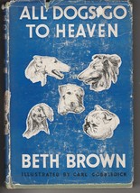 All Dogs Go to Heaven - Beth Brown 1943 hb/dj scarce 1st ed. - £102.71 GBP