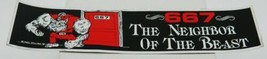 667 The Neighbor of the Beast Spoof  Foil Bumper Sticker NEW UNUSED - £2.36 GBP