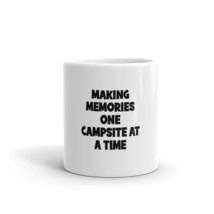 making memories one campsite at a time 11oz Mug - £12.86 GBP