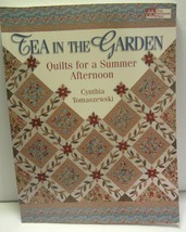 TEA IN THE GARDEN Quilts for a Summer Afternoon Cynthia Tomaszewski Like New - £4.47 GBP