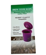 Brew Your Way Reusable Single Serve Coffee Filter Keurig 1.0 &amp; 2.0 Compa... - £7.43 GBP