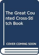 The Great Counted Cross-Stitch Book Ed and Stevie Baldwin - £1.95 GBP
