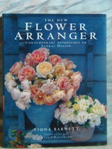 The New Flower Arranger Hardback Book Contemporary Approaches Floral Des... - $7.35