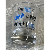 Shot Glass &quot;I&#39;m not as think as you drunk I am&quot; quote Vintage - $9.74