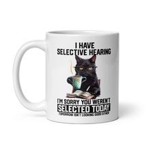 Funny Coffee Mug - I have selective hearing I&#39;m sorry you weren&#39;t selected Today - £13.74 GBP+