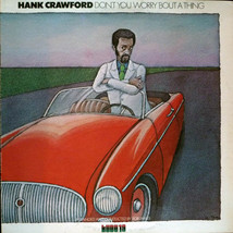 Hank crawford dont you worry bout a thing thumb200