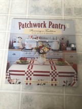 Patchwork Pantry Preserving a Tradition Quilt Quilting Patterns Recipes Cookbook - $15.88