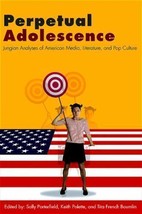 Perpetual Adolescence: Jungian Analyses of American Media, Literature, and Po… - £16.45 GBP