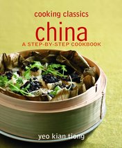 China: A Step-by-Step Cookbook (Cooking Classics) Tiong, Yeo Kian - £23.19 GBP