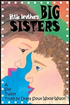 little brothers BIG SISTERS [Hardcover] Draya Sioux Woolf-Wilson - $33.10 CAD