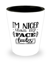 I&#39;m nicer than my face looks,  shotglass. Model 60047  - £14.08 GBP