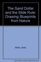 The Sand Dollar And The Slide Rule: Drawing Blueprints From Nature - £6.39 GBP