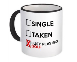 Single Taken Busy Playing Golf : Gift Mug Relationship Status Funny Passion Hobb - £12.57 GBP