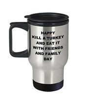 Thanksgiving Turkey Mug - Happ Kill A turkey And Eat It With Friends And Family  - £20.00 GBP