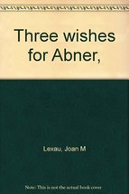 Three wishes for Abner, Lexau, Joan M - £39.17 GBP