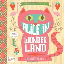 Alice in Wonderland: A BabyLit® Colors Primer (BabyLit Books) [Board book] Adams - £5.38 GBP