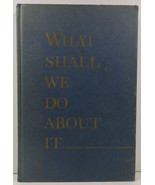 What Shall We Do About It by Everett R. Smith 1944 Macfadden - £5.39 GBP