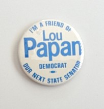 I&#39;m A Friend of LouPapan Democrat Our Next State Senator, California Pin - £4.75 GBP