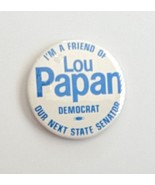 I&#39;m A Friend of LouPapan Democrat Our Next State Senator, California Pin - £4.66 GBP