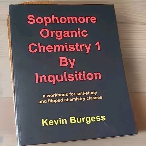 Sophomore Organic Chemistry 1 by Inquisition by Kevin Burgess (2016, Tra... - $15.88