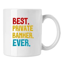 Private Banker Gift Cup, Best Private Banker Ever Coffee Mug - £13.15 GBP