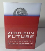 ZERO-SUM FUTURE American Power in an Age of Anxiety New Book by Gideon Rachman - £22.57 GBP