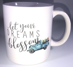 Coffee Tea Mug”Let Your Dream Blossom”Offic￼E Work Cup Gift-NEW-SHIPS N 24 Hrs - £15.82 GBP