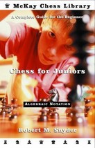 Chess for Juniors: A Complete Guide for the Beginner (Chess) by Robert M. Snyder - £6.89 GBP
