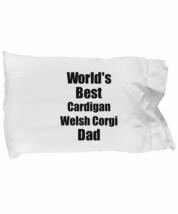 Cardigan Welsh Corgi Dad Pillowcase Worlds Best Dog Lover Funny Gift for Pet Own - £17.34 GBP