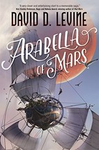 Arabella of Mars (The Adventures of Arabella Ashby (1)) [Hardcover] Levi... - £15.17 GBP