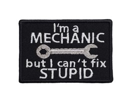 I&#39;m a Mechanic But I Can&#39;t Fix Stupid Embroidered Iron On Patch 3&quot; x 2&quot; ... - £5.08 GBP+