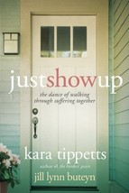 Just Show Up: The Dance of Walking through Suffering Together [Paperback... - £5.55 GBP